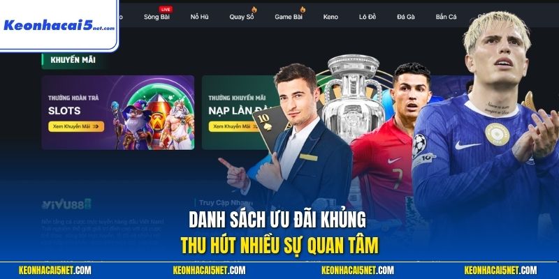 Danh sách ưu đãi khủng thu hút nhiều sự quan tâm
