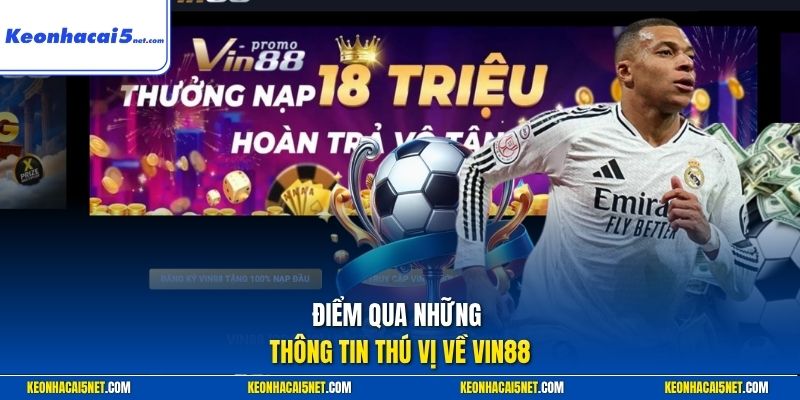 Điểm qua những thông tin thú vị về VIN88