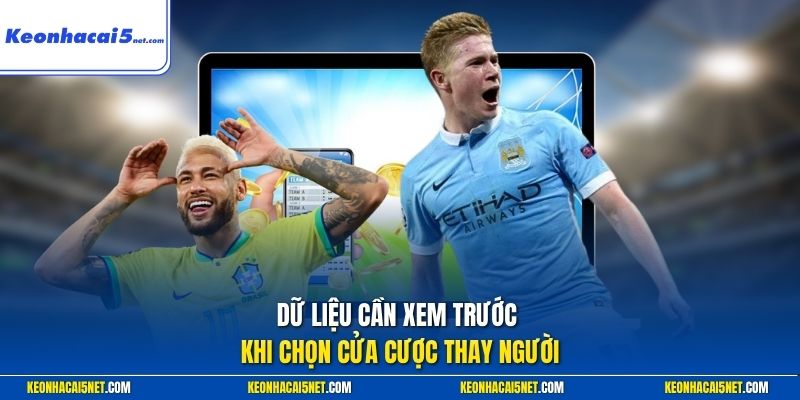 Dữ liệu cần xem trước khi chọn cửa cược thay người