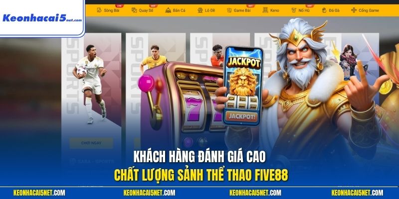 Khách hàng đánh giá cao chất lượng sảnh thể thao Five88