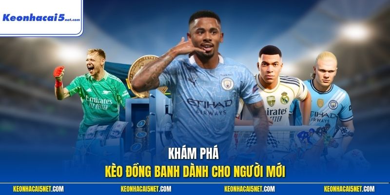 Khám phá kèo đồng banh dành cho người mới