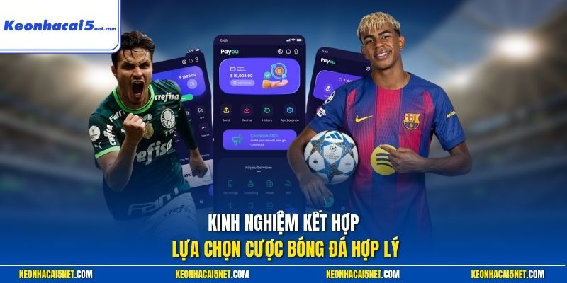 Kinh nghiệm kết hợp lựa chọn cược bóng đá hợp lý