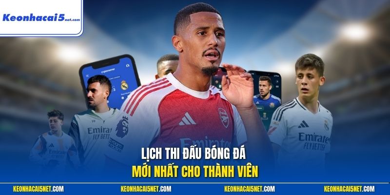 Lịch thi đấu bóng đá mới nhất cho thành viên