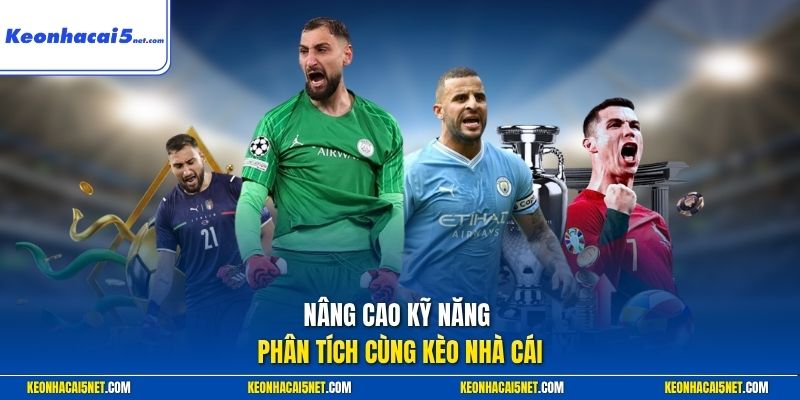 Nâng cao kỹ năng phân tích cùng kèo nhà cái