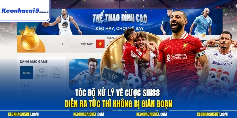 Tốc độ xử lý vé cược Sin88 diễn ra tức thì không bị gián 
